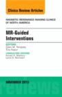MR-Guided Interventions, An Issue of Magnetic Resonance Imaging Clinics of North America : Volume 23-4 - Book