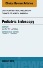 Pediatric Endoscopy, An Issue of Gastrointestinal Endoscopy Clinics of North America - eBook