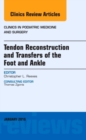 Tendon Repairs and Transfers for the Foot and Ankle, An Issue of Clinics in Podiatric Medicine & Surgery : Volume 33-1 - Book