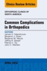 Common Complications in Orthopedics, An Issue of Orthopedic Clinics - eBook
