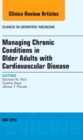 Managing Chronic Conditions in Older Adults with Cardiovascular Disease, An Issue of Clinics in Geriatric Medicine : Volume 32-2 - Book