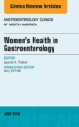 Women's Health in Gastroenterology, An Issue of Gastroenterology Clinics of North America - eBook