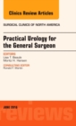 Practical Urology for the General Surgeon, An Issue of Surgical Clinics of North America : Volume 96-3 - Book