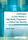 Certification and Core Review for High Acuity, Progressive, and Critical Care Nursing - Book