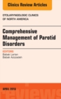 Comprehensive Management of Parotid Disorders, An Issue of Otolaryngologic Clinics of North America - eBook