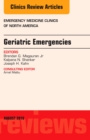 Geriatric Emergencies, An Issue of Emergency Medicine Clinics of North America, E-Book : Geriatric Emergencies, An Issue of Emergency Medicine Clinics of North America, E-Book - eBook