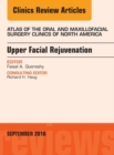 Upper Facial Rejuvenation, An Issue of Atlas of the Oral and Maxillofacial Surgery Clinics of North America - eBook