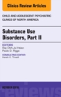 Substance Use Disorders: Part II, An Issue of Child and Adolescent Psychiatric Clinics of North America : Volume 25-4 - Book