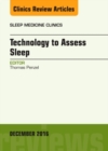 Technology to Assess Sleep, An Issue of Sleep Medicine Clinics : Volume 11-4 - Book