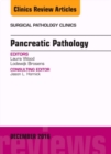 Pancreatic Pathology, An Issue of Surgical Pathology Clinics : Volume 9-4 - Book