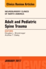 Adult and Pediatric Spine Trauma, An Issue of Neurosurgery Clinics of North America : Volume 28-1 - Book