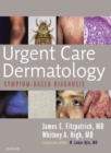 Urgent Care Dermatology: Symptom-Based Diagnosis E-Book : Urgent Care Dermatology: Symptom-Based Diagnosis E-Book - eBook