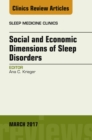 Social and Economic Dimensions of Sleep Disorders, An Issue of Sleep Medicine Clinics - eBook