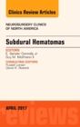 Subdural Hematomas, An Issue of Neurosurgery Clinics of North America : Volume 28-2 - Book