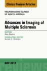 Advances in Imaging of Multiple Sclerosis, An Issue of Neuroimaging Clinics of North America - eBook