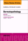 Dermatopathology, An Issue of Surgical Pathology Clinics : Volume 10-2 - Book