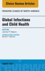 Global Infections and Child Health, An Issue of Pediatric Clinics of North America - eBook