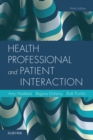 Health Professional and Patient Interaction E-Book : Health Professional and Patient Interaction E-Book - eBook