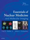 Essentials of Nuclear Medicine and Molecular Imaging E-Book : Essentials of Nuclear Medicine and Molecular Imaging E-Book - eBook