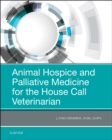Animal Hospice and Palliative Medicine for the House Call Veterinarian - Book