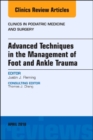 Advanced Techniques in the Management of Foot and Ankle Trauma, An Issue of Clinics in Podiatric Medicine and Surgery : Volume 35-2 - Book