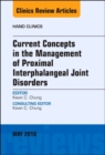 Current Concepts in the Management of Proximal Interphalangeal Joint Disorders, An Issue of Hand Clinics : Volume 34-2 - Book