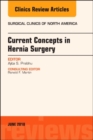 Current Concepts in Hernia Surgery, An Issue of Surgical Clinics : Volume 98-3 - Book