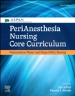 PeriAnesthesia Nursing Core Curriculum : Preprocedure, Phase I and Phase II PACU Nursing - Book