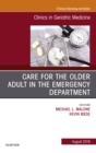 Care for the Older Adult in the Emergency Department, An Issue of Clinics in Geriatric Medicine - eBook
