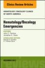 Hematology/Oncology Emergencies, An Issue of Hematology/Oncology Clinics of North America - eBook