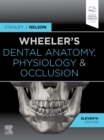Wheeler's Dental Anatomy, Physiology and Occlusion - Book