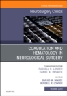 Coagulation and Hematology in Neurological Surgery, An Issue of Neurosurgery Clinics of North America : Volume 29-4 - Book