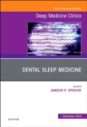 Dental Sleep Medicine, An Issue of Sleep Medicine Clinics : Volume 13-4 - Book