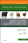 Housing to Optimize Comfort, Health and Productivity of Dairy Cattles, An Issue of Veterinary Clinics of North America: Food Animal Practice : Volume 35-1 - Book