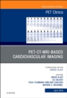 PET-CT-MRI based Cardiovascular Imaging, An Issue of PET Clinics : Volume 14-2 - Book