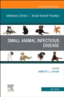 Small Animal Infectious Disease, An Issue of Veterinary Clinics of North America: Small Animal Practice : Volume 49-4 - Book