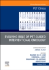 Evolving Role of PET-guided Interventional Oncology, An Issue of PET Clinics : Volume 14-4 - Book