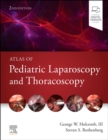 Atlas of Pediatric Laparoscopy and Thoracoscopy - Book