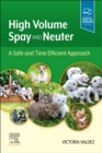 High Volume Spay and Neuter: A Safe and Time Efficient Approach - Book