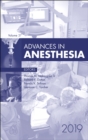 Advances in Anesthesia, 2019 : Volume 37-1 - Book