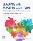 Leading with Mastery and Heart : The Coaching Companion for Thriving Nurse Leaders - eBook
