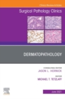 Dermatopathology, An Issue of Surgical Pathology Clinics,E-Book : Dermatopathology, An Issue of Surgical Pathology Clinics,E-Book - eBook
