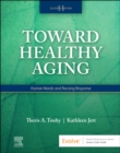Toward Healthy Aging : Human Needs and Nursing Response - Book