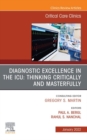 Diagnostic Excellence in the ICU: Thinking Critically and Masterfully, An Issue of Critical Care Clinics, E-Book : Diagnostic Excellence in the ICU: Thinking Critically and Masterfully, An Issue of Cr - eBook