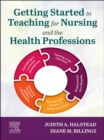 Getting Started in Teaching for Nursing and the Health Professions - E-Book : Getting Started in Teaching for Nursing and the Health Professions - E-Book - eBook