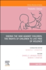 Ending the War against Children: The Rights of Children to Live Free of Violence, An Issue of Pediatric Clinics of North America : Volume 68-2 - Book