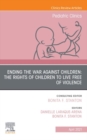 Ending the War against Children: The Rights of Children to Live Free of Violence, An Issue of Pediatric Clinics of North America, E-Book : Ending the War against Children: The Rights of Children to Li - eBook