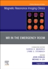 MR in the Emergency Room, An Issue of Magnetic Resonance Imaging Clinics of North America, E-Book : MR in the Emergency Room, An Issue of Magnetic Resonance Imaging Clinics of North America, E-Book - eBook