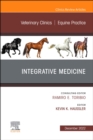 Integrative Medicine, An Issue of Veterinary Clinics of North America: Equine Practice, E-Book : Integrative Medicine, An Issue of Veterinary Clinics of North America: Equine Practice, E-Book - eBook