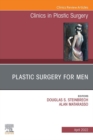 Plastic Surgery for Men, An Issue of Clinics in Plastic Surgery, E-Book : Plastic Surgery for Men, An Issue of Clinics in Plastic Surgery, E-Book - eBook
